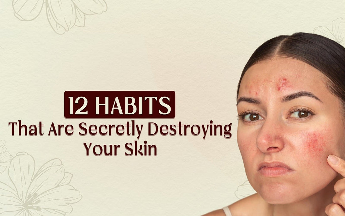 12 habits that are secretly destroying your skin - Healing Pharma
