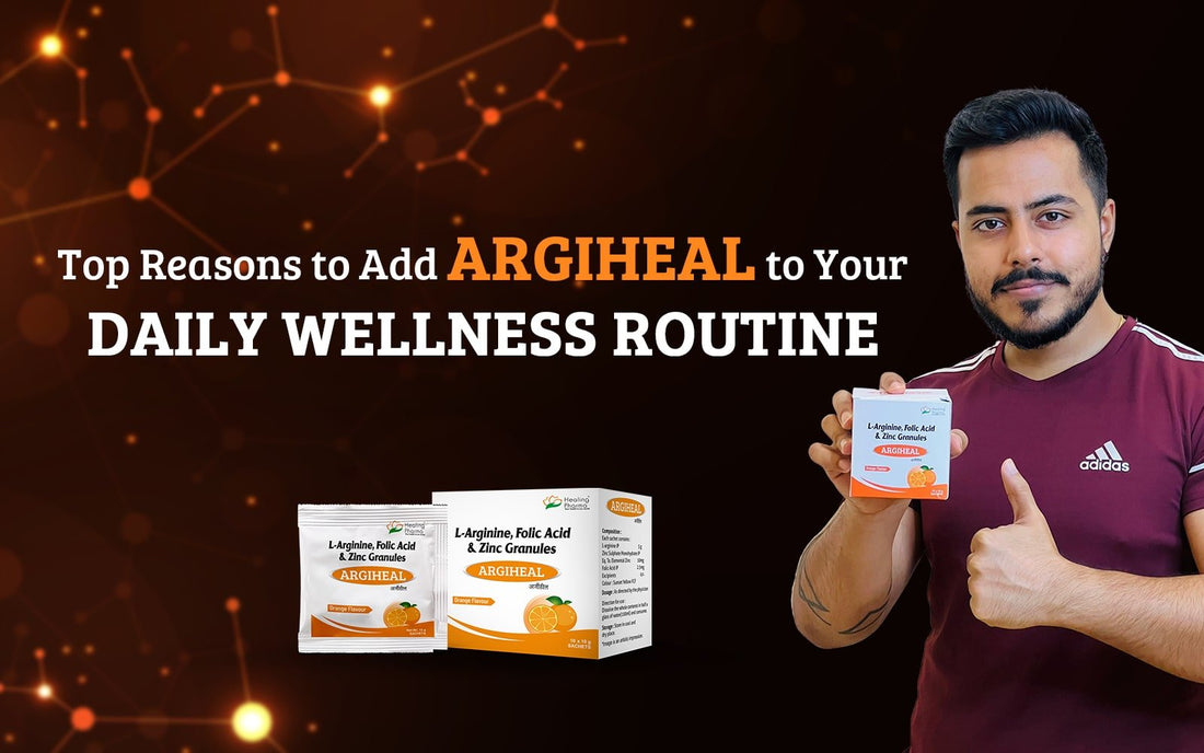 Top 10 Reasons to Add Argiheal L-Arginine to Your Daily Wellness Routine - Healing Pharma