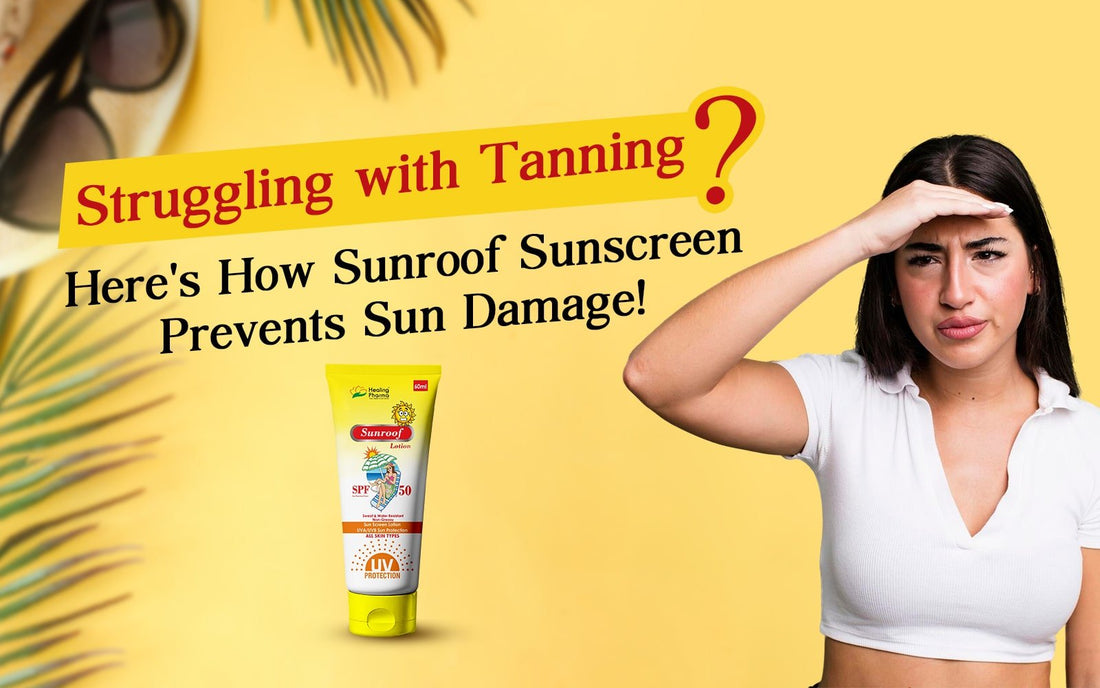 Struggling with Tanning? Here's How Sunroof Sunscreen Prevents Sun Damage! - Healing Pharma