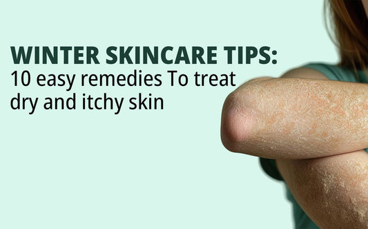 Winter Skincare Tips: 10 Easy Remedies to Treat Dry and Itchy Skin - Healing Pharma
