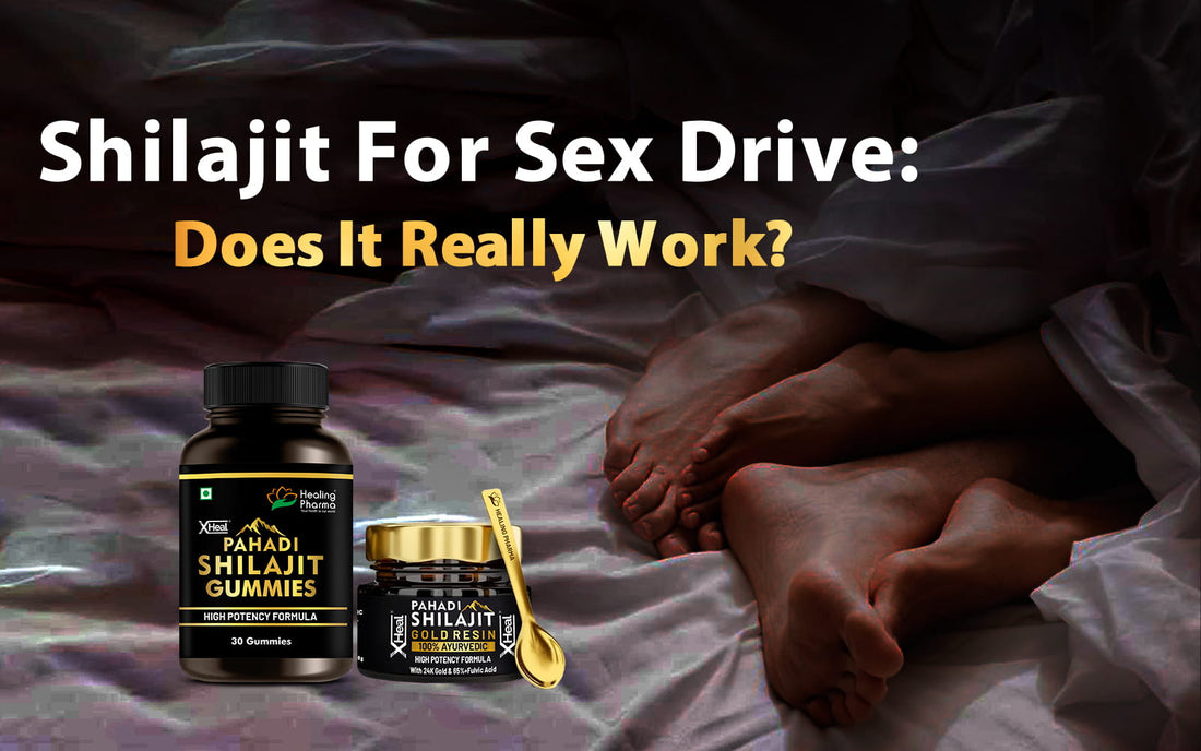 does shilajit really increase sex drive