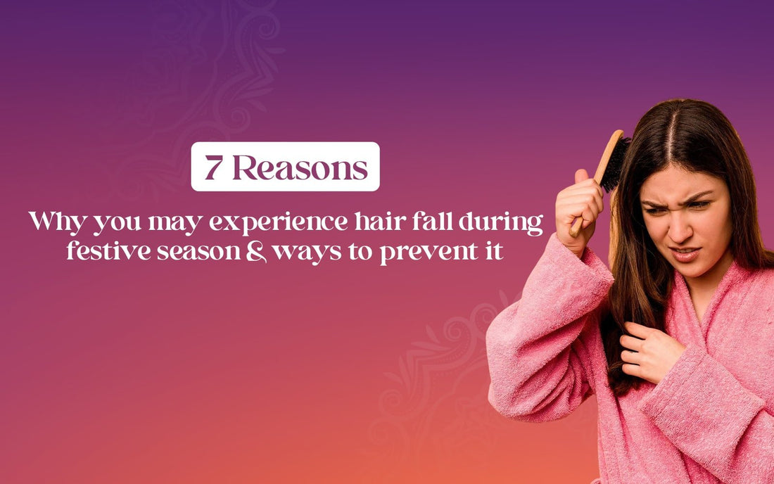 7 Reasons Why You May Experience Seasonal Hair Fall During Festive Season & Ways To Prevent It - Healing Pharma