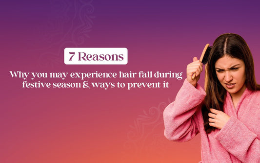7 Reasons Why You May Experience Seasonal Hair Fall During Festive Season & Ways To Prevent It - Healing Pharma