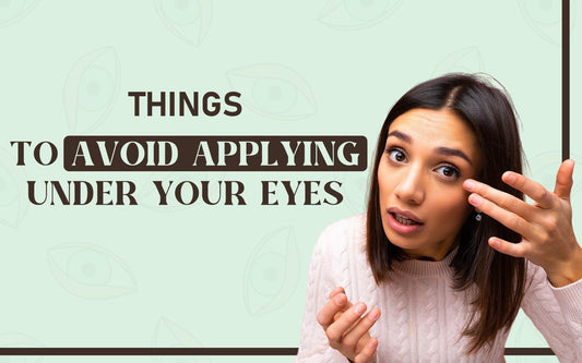 Things To Avoid Applying Under Your Eyes - Healing Pharma