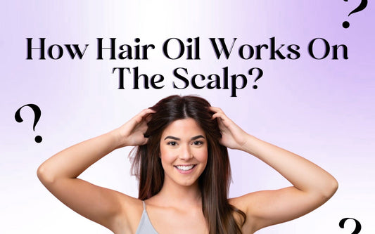 How Hair Oil Works On The Scalp? - Healing Pharma