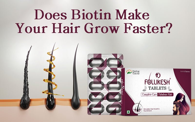 Does Biotin Make Your Hair Grow Faster - Healing Pharma