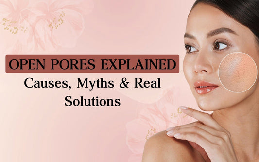 Open Pores Explained: Causes, Myths & Real Solutions - Healing Pharma
