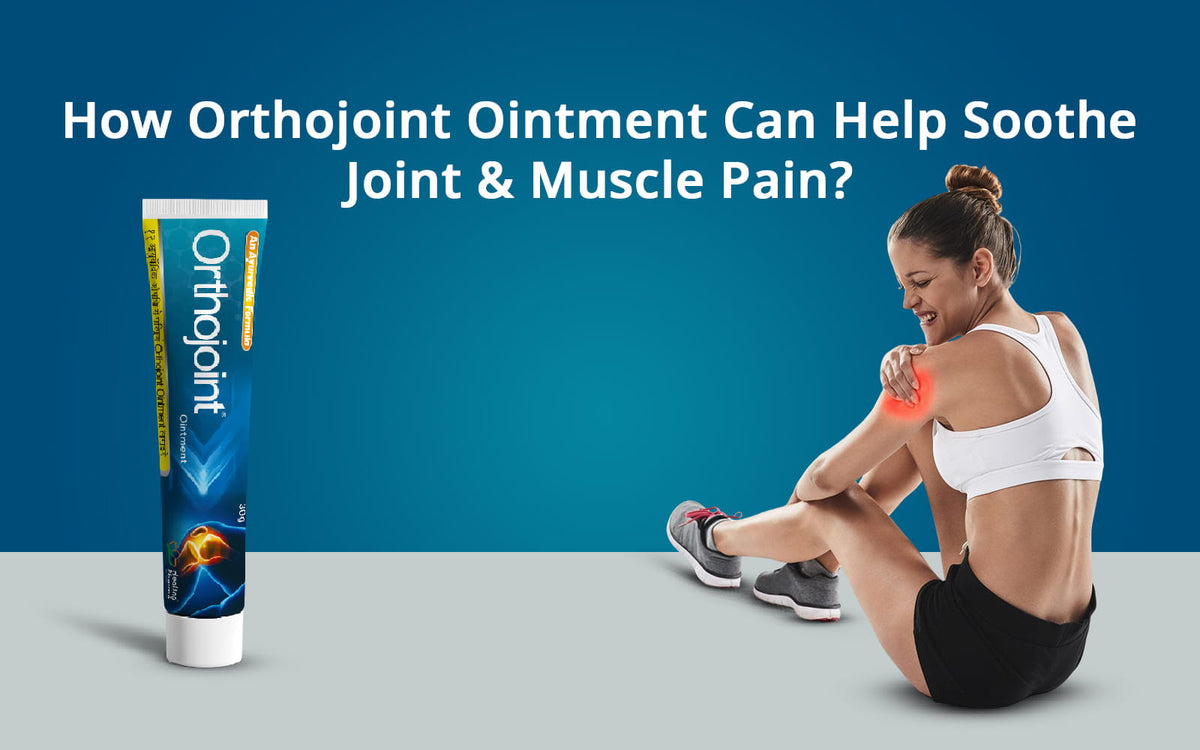 Joint Pain Relief Ointment: Benefits of Orthojoint for Fast Relief ...