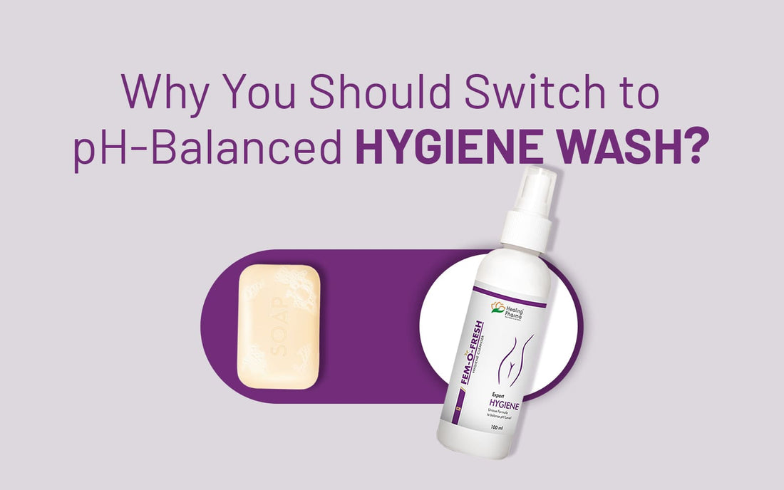 Why You Should Switch To pH-Balanced Hygiene Wash? - Healing Pharma