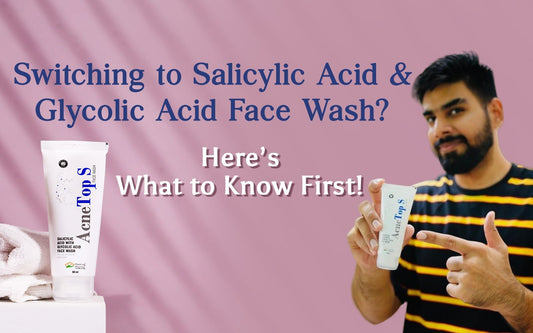 Switching to Salicylic Acid & Glycolic Acid Face Wash? Here’s What to Know First! - Healing Pharma