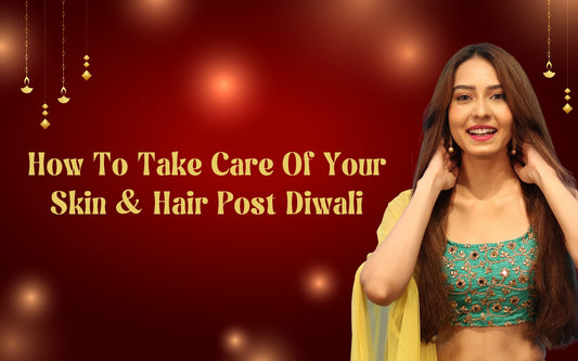 skin and hair care tips after Diwali