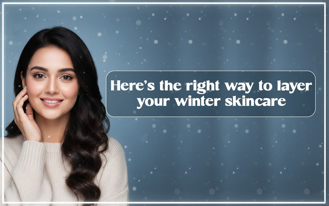 Here's the right way to layer your winter skincare - Healing Pharma